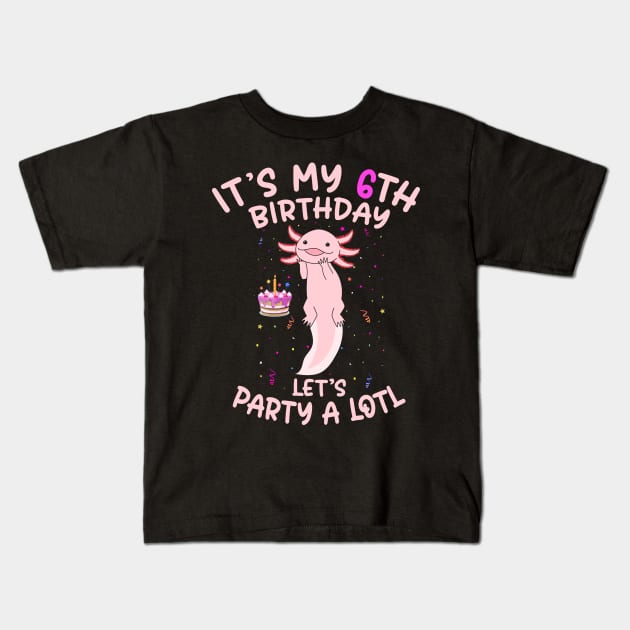 Axolotl Fish its My 6th Birthday I'm 6 Year Old lets party Kids T-Shirt by Msafi